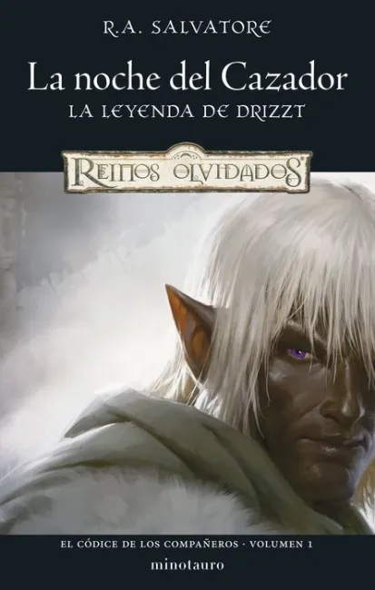 La Noche del Cazador. La Leyenda de Drizzt. El Códice de los Compañeros Nº 01/03 Reinos Olvidados