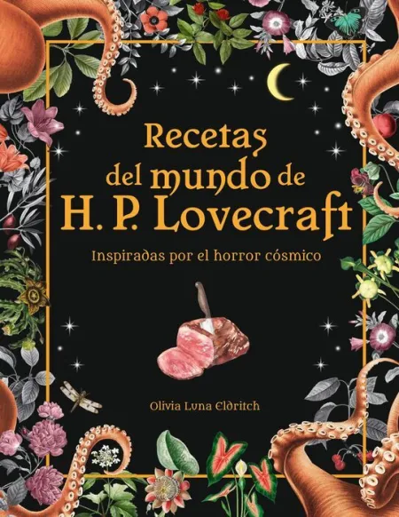 Recetas del Mundo de H. p. Lovecraft. Inspiradas por el Horror Cosmico