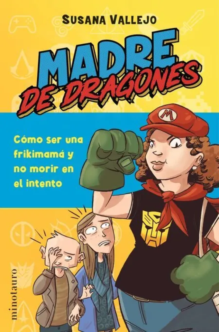 Madre de Dragones. Como Ser una Frikimama y no Morir en el Intento