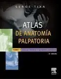 T1 Atlas de Anatomía Palpatoria: Cuello, Tronco y Miembro Superior (3ª Ed.
