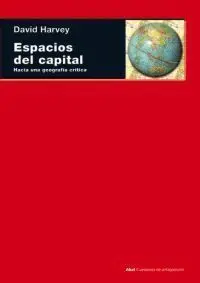 Espacios del Capital:hacia una Geografia Critica