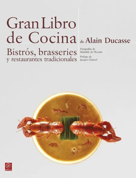 Gran Libro de Cocina de Alain Ducasse. Bistrós, Brasseries y Restaurantes Tradic