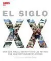 El Siglo Xx. Una Guia Visual Definitiva de los Hechos que Han Configurado el Mundo