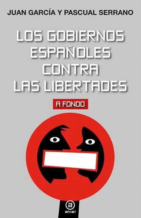 Los Gobiernos Españoles Contra las Libertades. A Fondo
