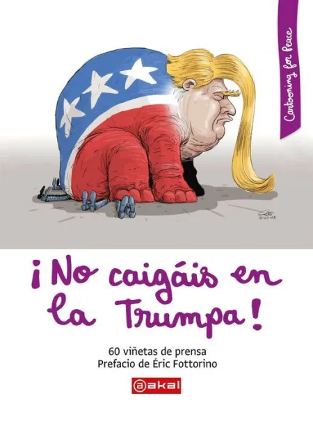 ¡No Caigais en la Trumpa! 60 Viñetas de Prensa