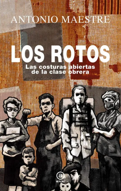 Los Rotos. Las Costuras Abiertas de la Clase Obrera