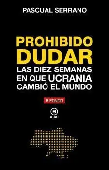 Prohibido Dudar:diez Semanas en que Ucrania Cambio Mundo