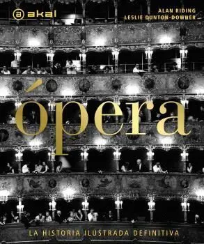 Ópera. La Historia Ilustrada Definitiva