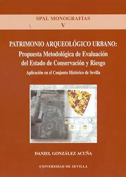 Patrimonio Arqueolã?Â³Gico Urbano: Propuesta Metodolã?Â³Gica del Estado de Conservaciã?Â³N y Riesgo