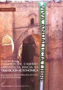Tiempos de Cambio: Andalucã?Â¡A Hacia la Transiciã?Â³N Autonã?Â³Mica.