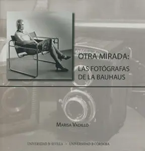 Otra Mirada: las Fotã?Â³Grafas de la Bauhaus
