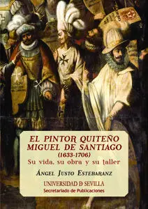 El Pintor Quiteã?Â±O Miguel de Santiago (1633-1706)