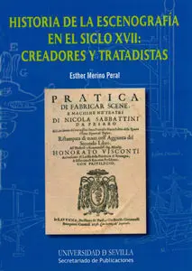 Historia de la Escenografã?Â­a en el Siglo Xvii: Creadores y Tratadistas