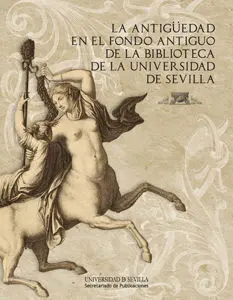 La Antigã?Â¼Edad en el Fondo Antiguo de la Biblioteca de la Universidad de Sevilla
