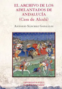 El Archivo de los Adelantados de Andalucã?Â­a (Casa de Alcalã?Â¡)
