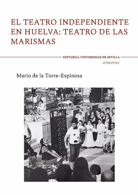 El Teatro Independiente en Huelva: Teatro de las Marismas
