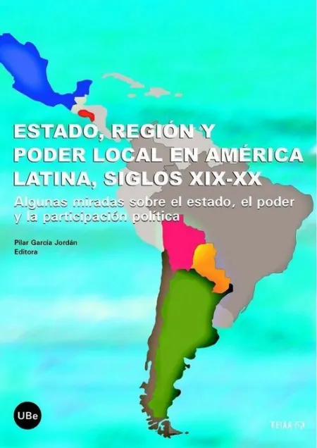 Estado, Regiã?Â³N y Poder Local en Amã?Â©Rica Latina, Siglos Xix-Xx