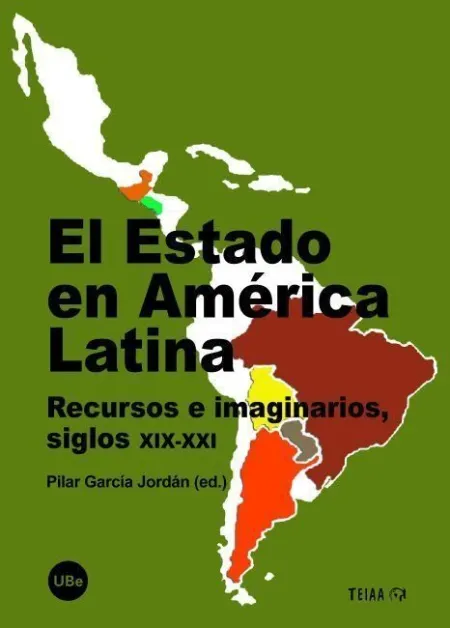 El Estado en Amã?Â©Rica Latina. Recursos e Imaginarios, Siglos Xix-Xxi