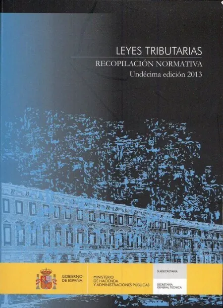 Leyes Tributarias. Recopilacion Normativa. Undecima Edicion 2013