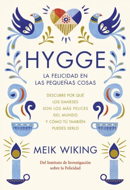 Hygge. La Felicidad en las Pequeñas Cosas