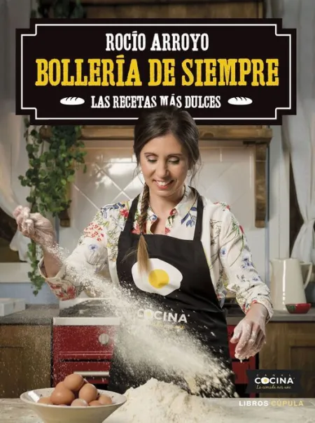 Bollería de Siempre. Las Recetas Más Dulces