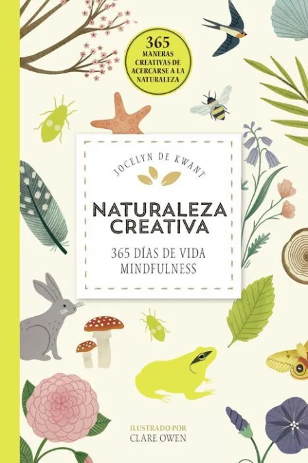 Naturaleza Creativa. 365 Días de Vida Mindfulness