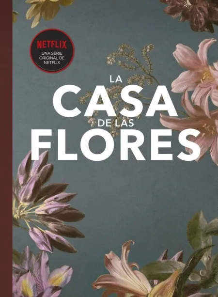 La Casa de las Flores. El Fanbook Oficial.