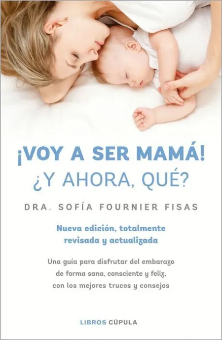 ¡Voy a Ser Mamá! ¿Y Ahora Qué?