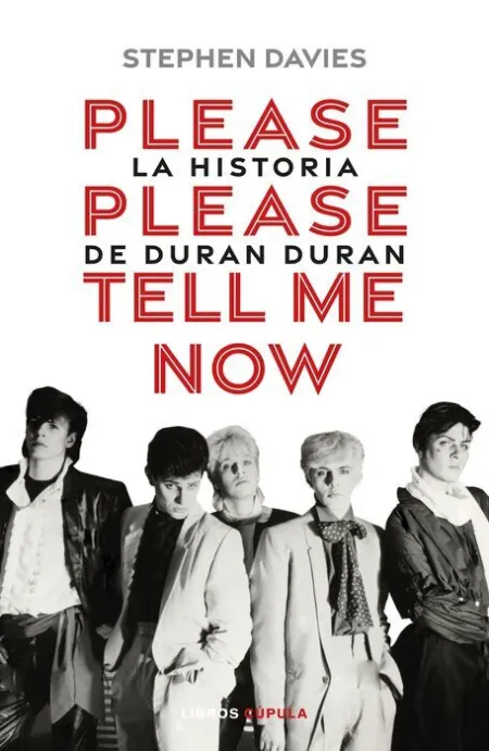Please, Please Tell me Now. La Historia de Duran Duran