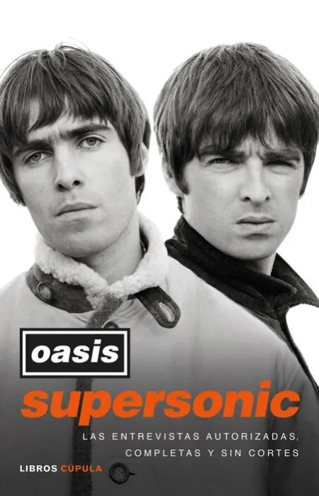 Oasis Supersonic. Las Entrevistas Autorizadas, Completas y sin Cortes