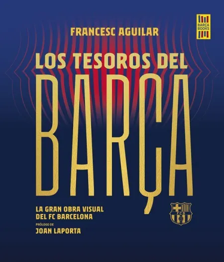 Tesoros del Barça. La Gran Obra Visual del Fc Barcelona