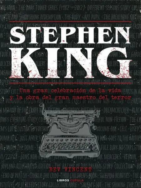 Stephen King. Una Gran Celebracion de la Vida y la Obra del Gran Maestro del Terror