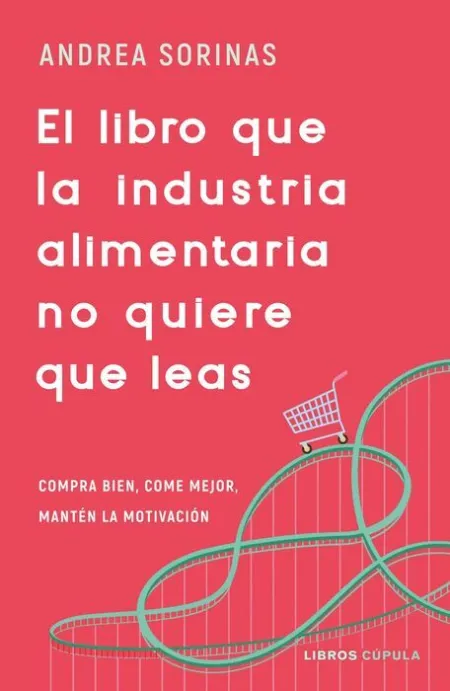 El Libro que la Industria Alimentaria no Quiere que Leas