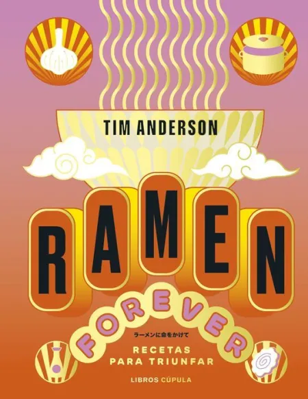 Ramen Forever. Recetas para Triunfar