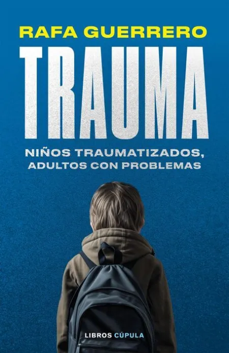 Trauma. Niños Traumatizados, Adultos con Problemas