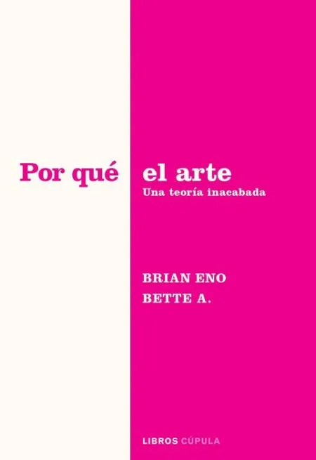 Por qué el Arte. Una Teoria Inacabada