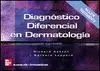Diagnostico Diferencial de Dermatologia 3ª Ed Incluye Tratamiento