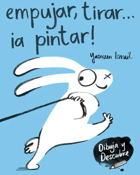 Empujar, Tirar... ¡A Pintar! (Dibuja y Descubre)