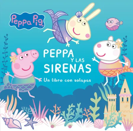 Peppa y las Sirenas. Un Libro con Solapas