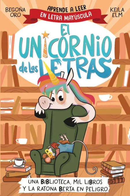 El Unicornio de las Letras/ 3. Una Biblioteca, Mol Libros y la Ratona Berta en Peligro