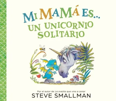 Mi Mamá Es... Una Unicornia Solitaria