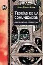 *** Teorias de la Comunicacion. Ambitos, Metodos y Perspectivas