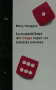 La Aceptabilidad del Riesgo Según las Ciencias Sociales