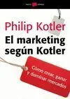 Marketing Segun Kotler, el. Como Crear, Ganar y Dominar...