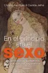En el Principio Era el Sexo. Los Origenes de la Sexualidad...