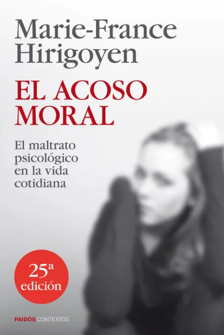 El Acoso Moral. El Maltrato Psicologico en la Vida Cotidiana