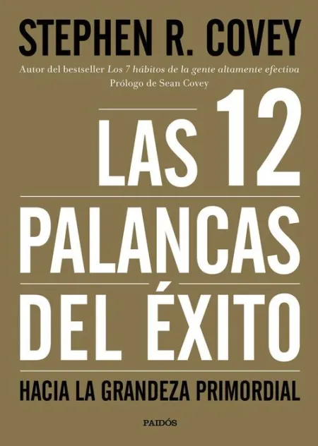 Las 12 Palancas del Exito. Hacia la Grandeza Primordial