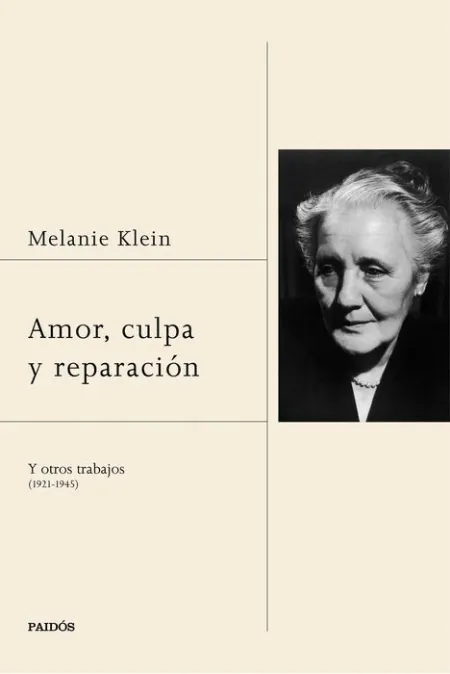Amor, Culpa y Reparacion. Y Otros Trabajos (1921-1945)