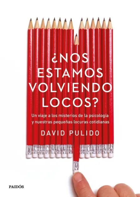¿Nos Estamos Volviendo Locos?