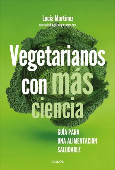 Vegetarianos con Más Ciencia. Guía para una Alimentación Saludable